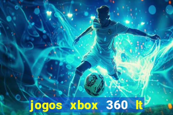 jogos xbox 360 lt 3.0 download